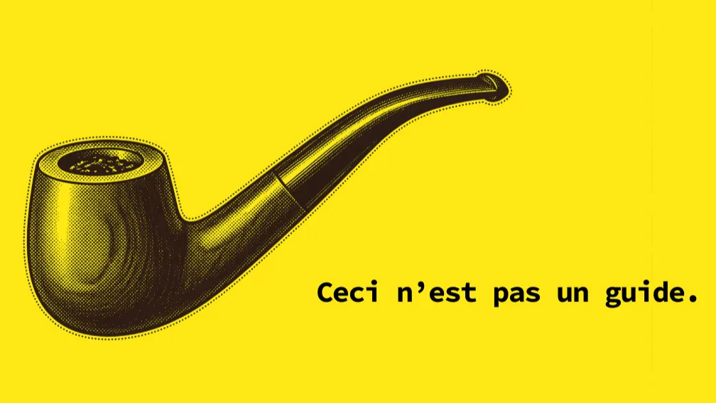 Pipe gravée, tramée en points noirs sur fond jaune, légende « Ceci n’est pas un guide. »